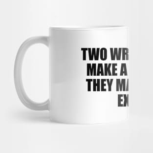 Two wrongs don't make a right, but they make a good excuse Mug